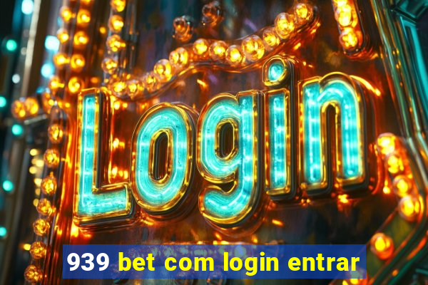 939 bet com login entrar